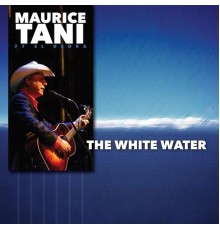 Maurice Tani - The White Water