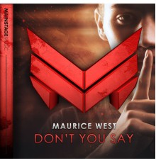 Maurice West - Don't You Say