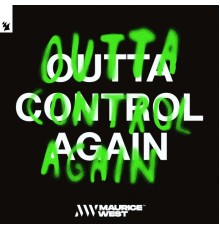 Maurice West - Outta Control Again