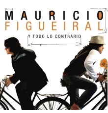 Mauricio Figueiral - Y Todo Lo Contrario