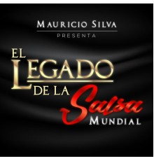 Mauricio Silva - Mauricio Silva Presenta el Legado de la Salsa Mundial