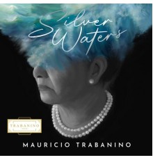 Mauricio Trabanino - Silver Waters