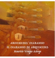 Mauricio Venegas-Astorga - Archimedes' Charango