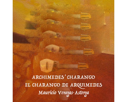 Mauricio Venegas-Astorga - Archimedes' Charango