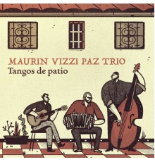 Maurin Vizzi Paz Trío - Tangos de Patio