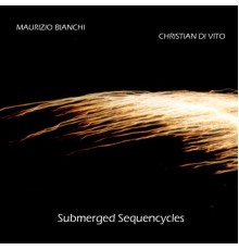 Maurizio Bianchi, Christian Di Vito - Submerged Sequencycles
