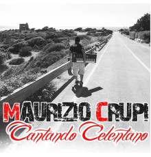 Maurizio Crupi - Cantando Celentano