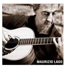 Maurizio Lago - Dove...Quando