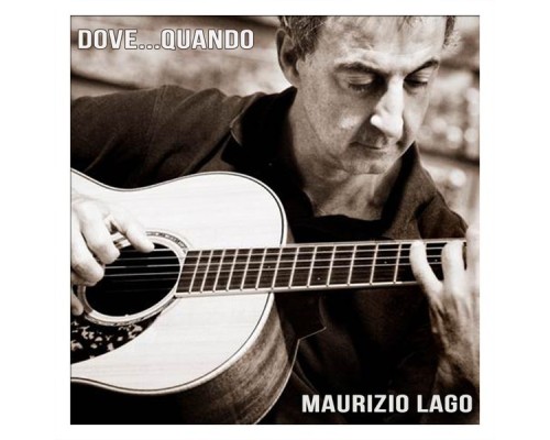 Maurizio Lago - Dove...Quando