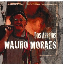 Mauro Moraes - Dos Arreios