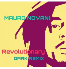 Mauro Novani - Revolutionary  (Dark Remix)