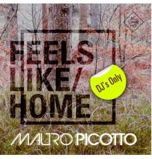 Mauro Picotto - Feels Like Home