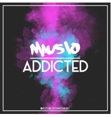 Mausio - Addicted