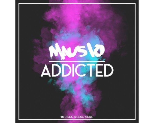 Mausio - Addicted