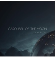 Maussene - Carousel Of The Moon