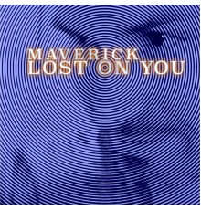 Maverick - Lost On You