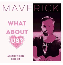 Maverick - What About US