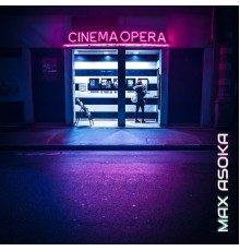 Max Asoka - Cinema Opera