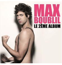 Max Boublil - Le 2ème album