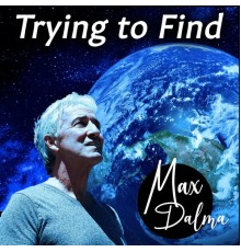 Max Dalma - Trying to Find