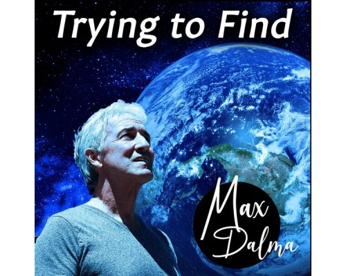 Max Dalma - Trying to Find