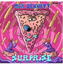 Max Dennet - Surprise