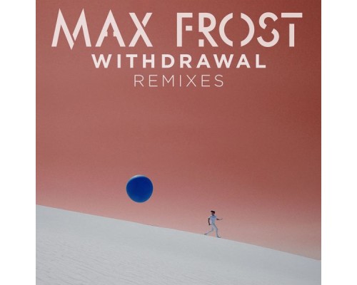 Max Frost - Withdrawal Remixes