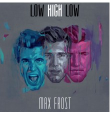 Max Frost - Low High Low