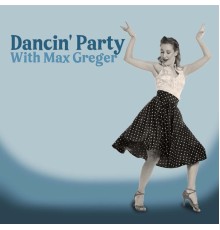 Max Greger - Dancin' Party With Max Greger