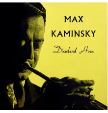 Max Kaminsky - Dixieland Horn