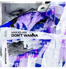 Max Kilian - Don't Wanna