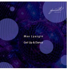 Max Lyazgin - Get Up & Dance