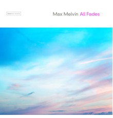 Max Melvin - All Fades