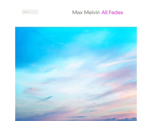 Max Melvin - All Fades