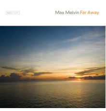 Max Melvin - Far Away