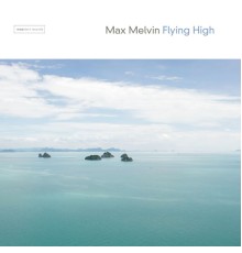 Max Melvin - Flying High