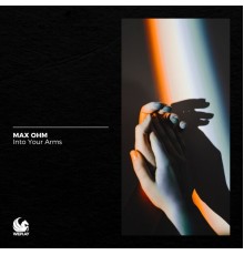 Max Ohm - Into Your Arms