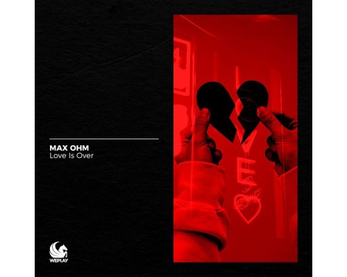 Max Ohm - Love Is Over