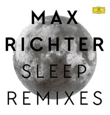 Max Richter - Sleep (Remixes)