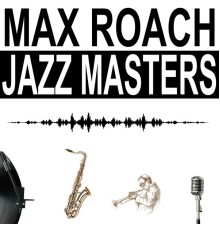 Max Roach - Jazz Masters