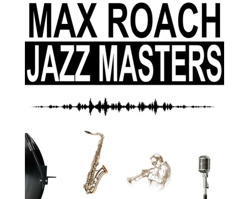 Max Roach - Jazz Masters