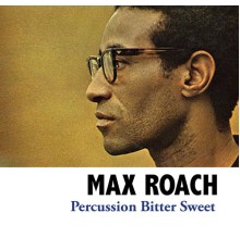 Max Roach - Percussion Bitter Sweet