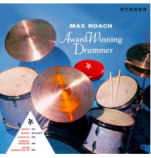 Max Roach - Max Roach: Award Winning Drummer