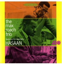 Max Roach - The Max Roach Trio, Featuring The Legendary Hasaan Ibn Ali