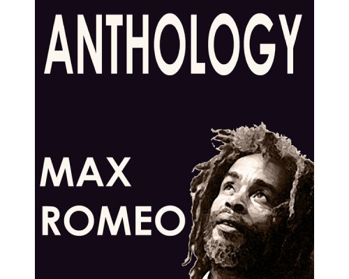 Max Romeo - Max Romeo Anthology