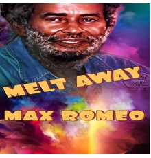 Max Romeo - Melt Away