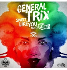 Max Rubadub & General Trix - Sweet Like You
