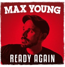 Max Young - Ready Again