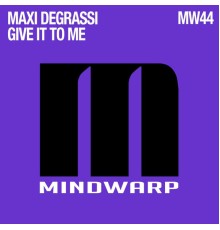 Maxi Degrassi - Give It to Me