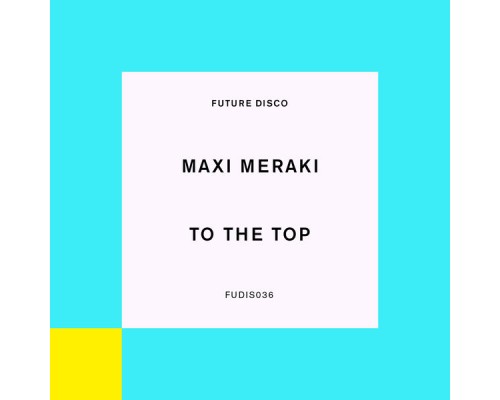 Maxi Meraki - To The Top